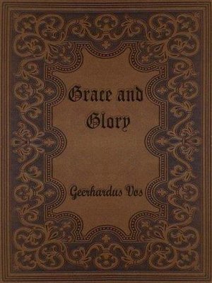 cover image of Grace and Glory--Sermons Preached in the Chapel at Princeton Theological Seminary